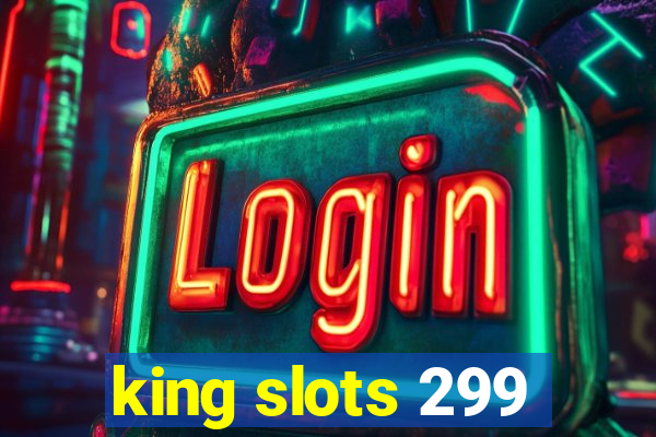 king slots 299